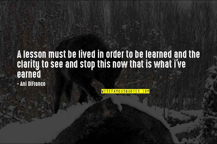 Stop Order Quotes By Ani DiFranco: A lesson must be lived in order to