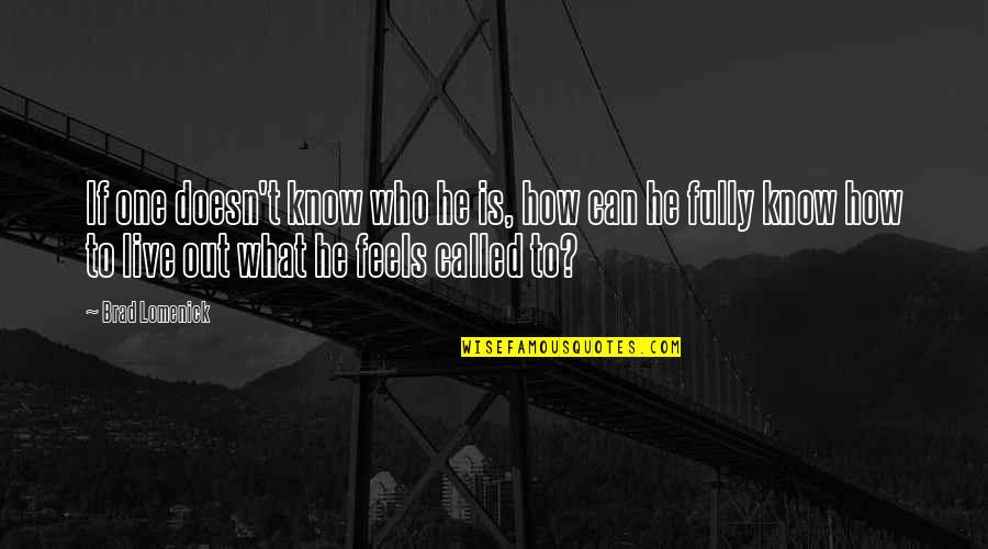 Stop Talking About Yourself Quotes By Brad Lomenick: If one doesn't know who he is, how