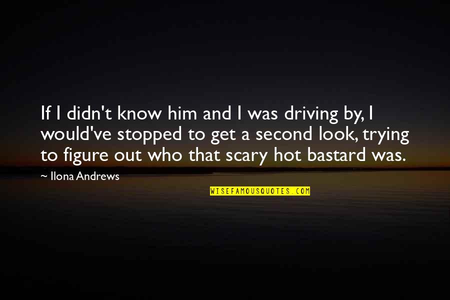 Stopped Trying Quotes By Ilona Andrews: If I didn't know him and I was