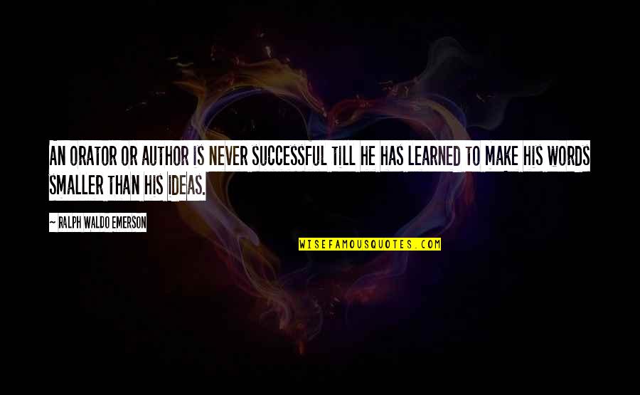 Stoppit Quotes By Ralph Waldo Emerson: An orator or author is never successful till