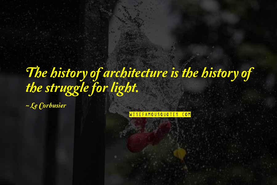Storage Pods Quotes By Le Corbusier: The history of architecture is the history of