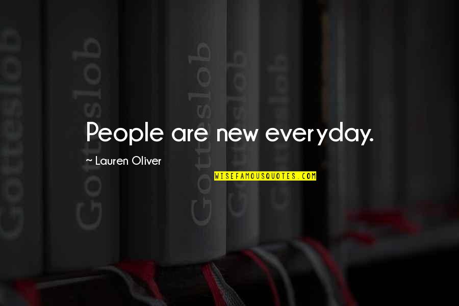 Storch Home Quotes By Lauren Oliver: People are new everyday.