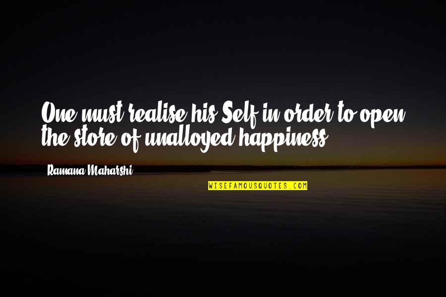 Store Open Quotes By Ramana Maharshi: One must realise his Self in order to