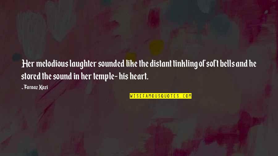 Stored Quotes By Faraaz Kazi: Her melodious laughter sounded like the distant tinkling