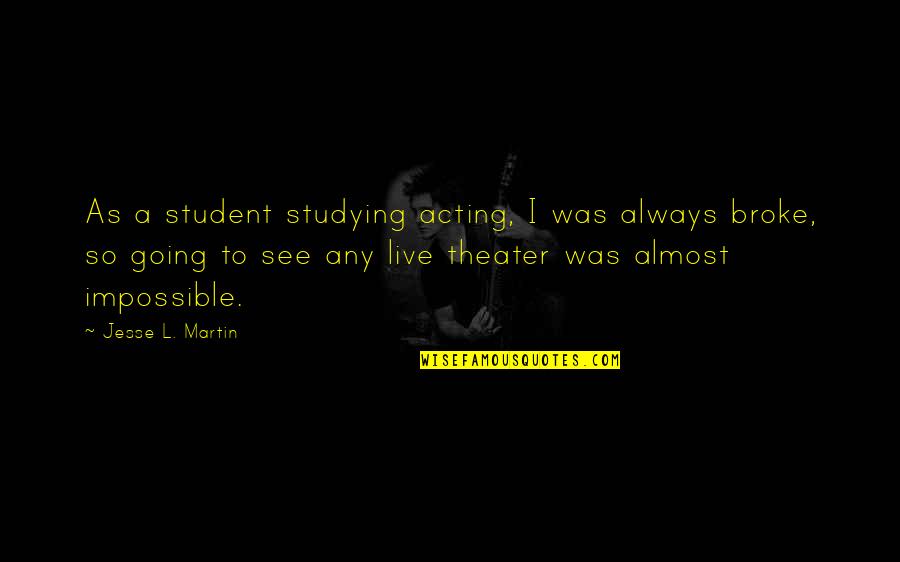 Stories Your Archive Quotes By Jesse L. Martin: As a student studying acting, I was always