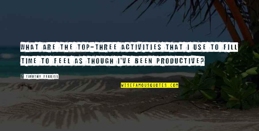 Storm Before Calm Quotes By Timothy Ferriss: What are the top-three activities that I use