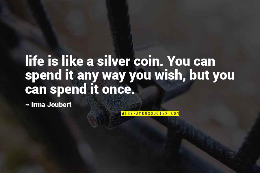 Stormborn Saga Quotes By Irma Joubert: life is like a silver coin. You can