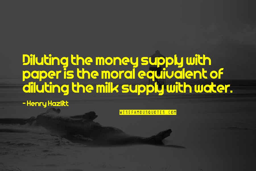 Stormlight Archive Hoid Quotes By Henry Hazlitt: Diluting the money supply with paper is the