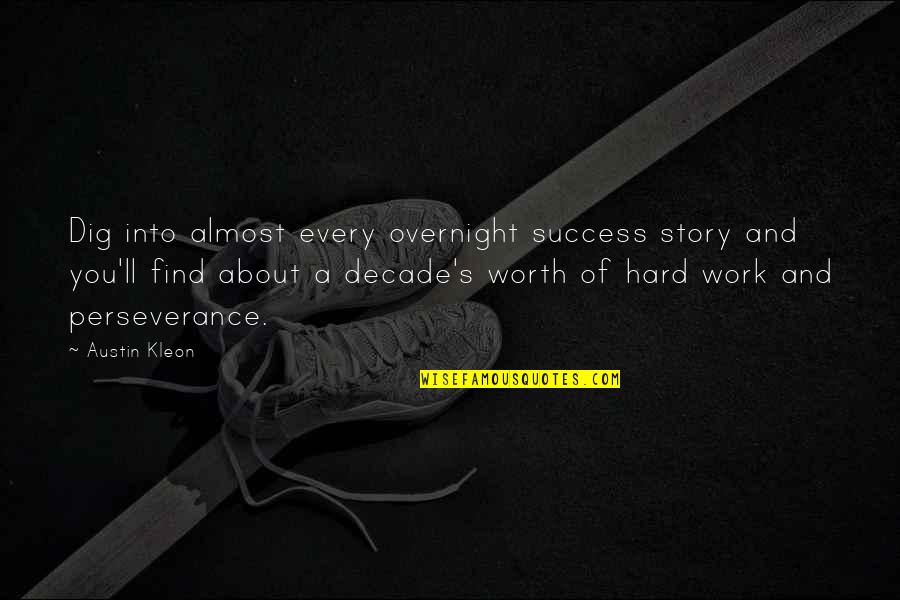 Story And Success Quotes By Austin Kleon: Dig into almost every overnight success story and