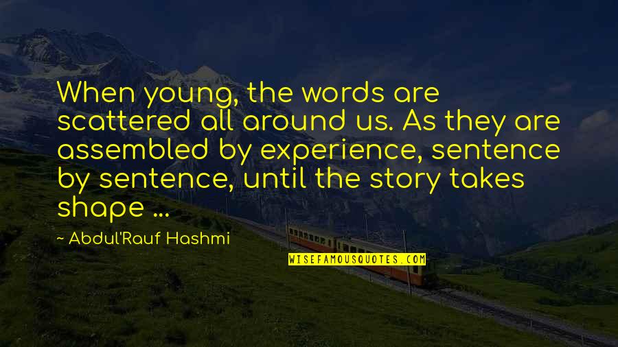 Story Young Quotes By Abdul'Rauf Hashmi: When young, the words are scattered all around