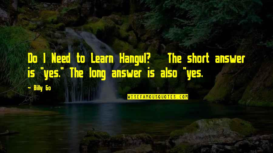 Straitjacket Quotes By Billy Go: Do I Need to Learn Hangul? The short