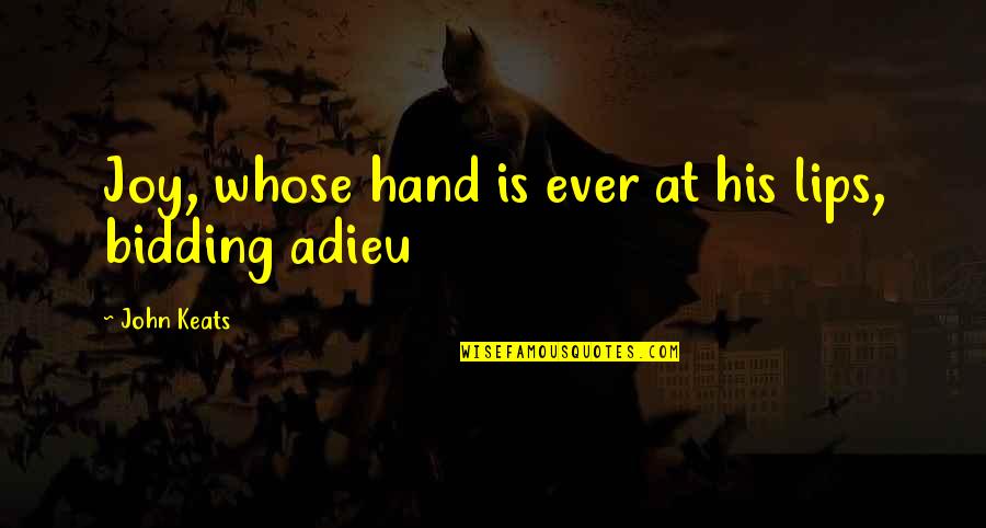 Strandlund Investments Quotes By John Keats: Joy, whose hand is ever at his lips,