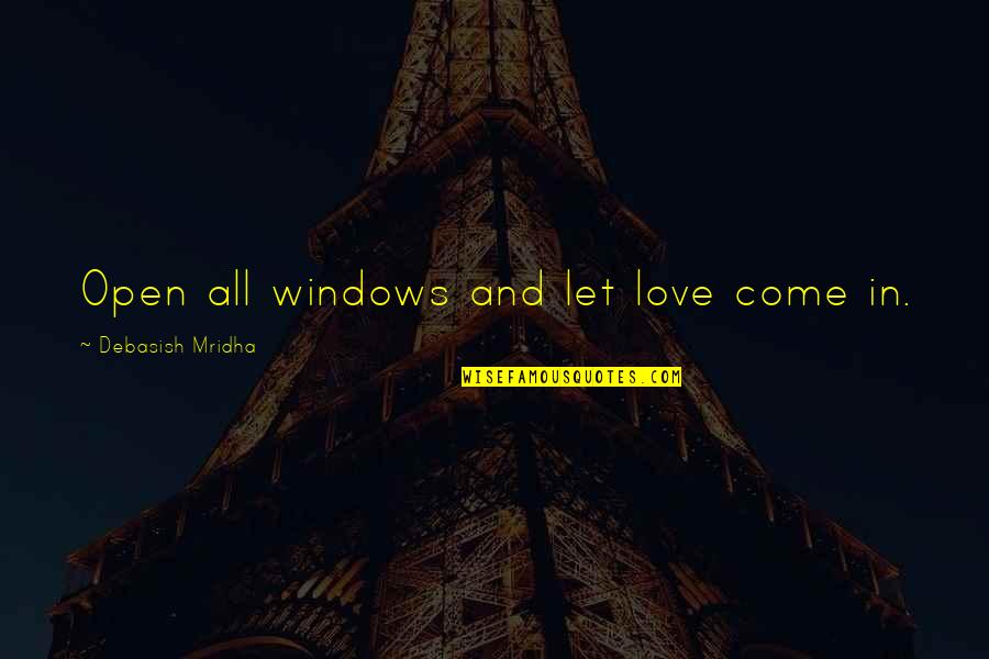 Straniero Significato Quotes By Debasish Mridha: Open all windows and let love come in.