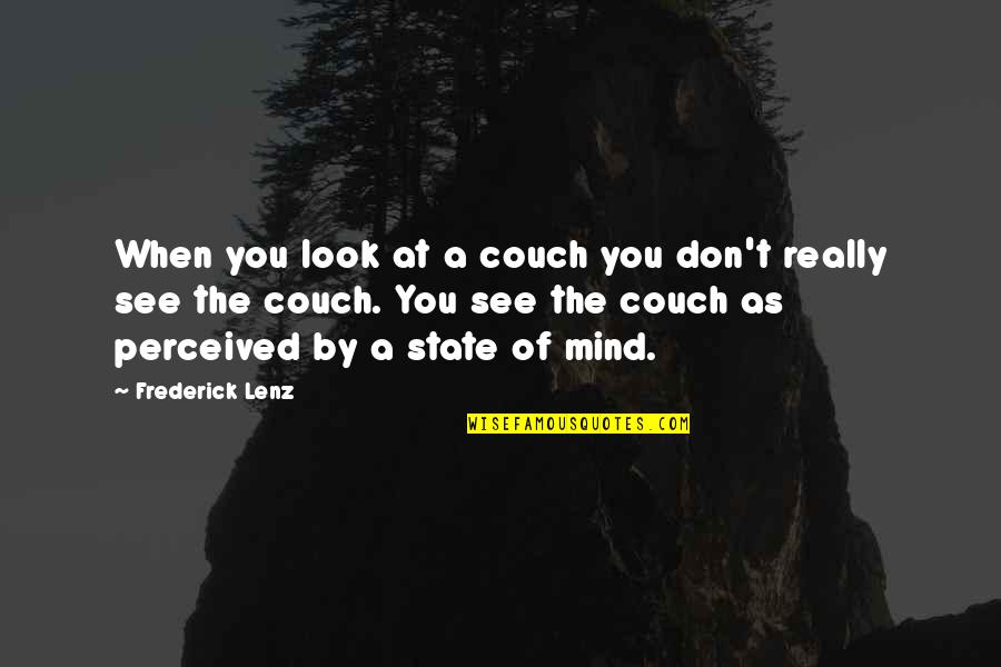 Strapline In Journalism Quotes By Frederick Lenz: When you look at a couch you don't