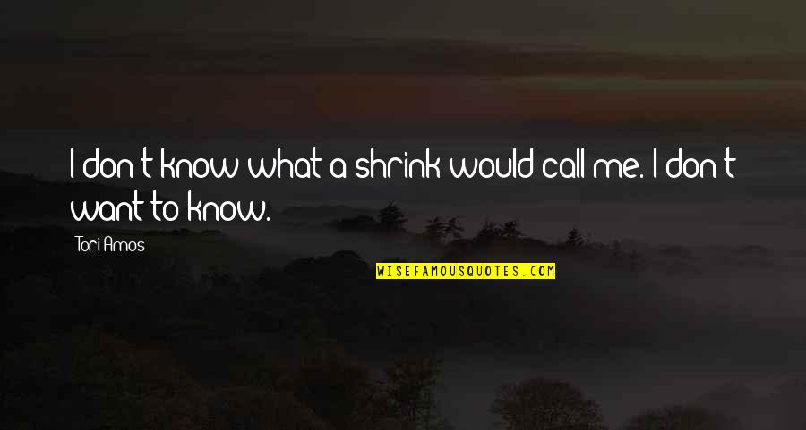 Strapped 1993 Quotes By Tori Amos: I don't know what a shrink would call