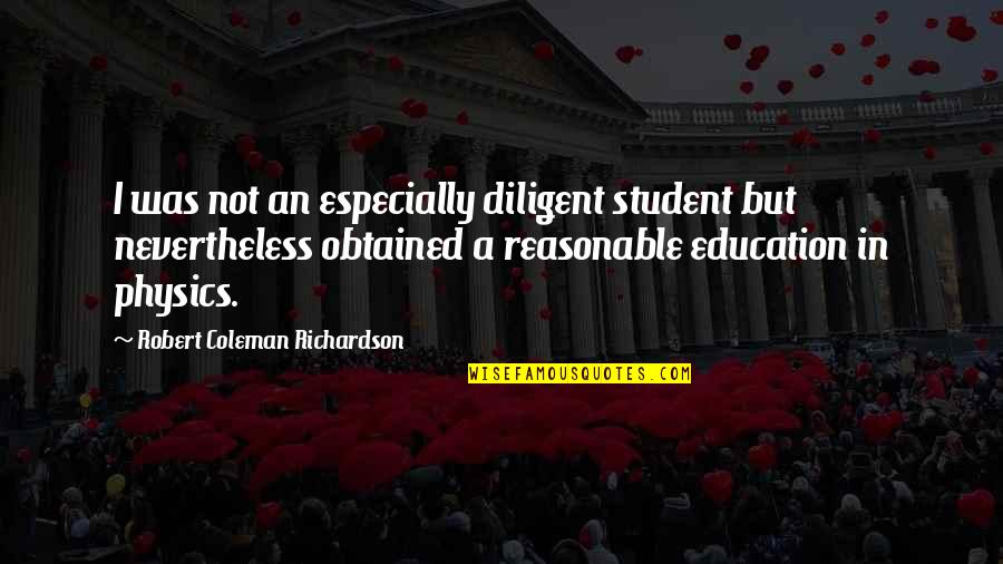 Straumann Usa Quotes By Robert Coleman Richardson: I was not an especially diligent student but