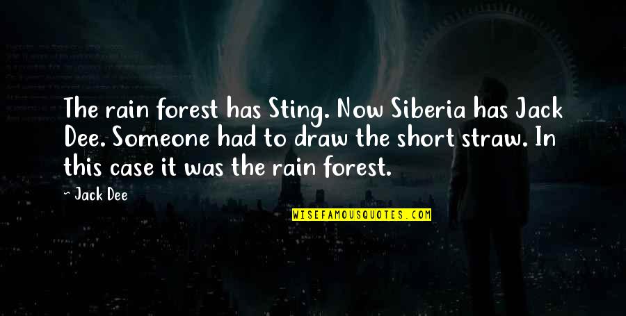 Straw Quotes By Jack Dee: The rain forest has Sting. Now Siberia has