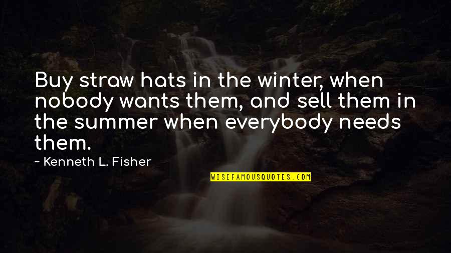 Straw Quotes By Kenneth L. Fisher: Buy straw hats in the winter, when nobody