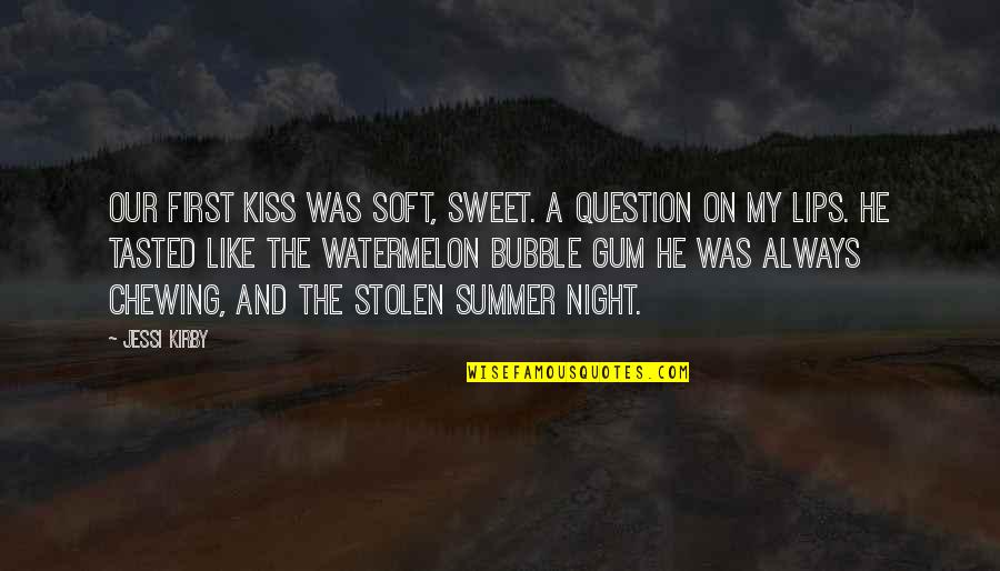 Strawberries And Cream Quotes By Jessi Kirby: Our first kiss was soft, sweet. A question