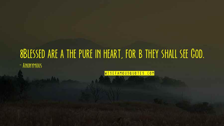 Strazimirovci Quotes By Anonymous: 8Blessed are a the pure in heart, for