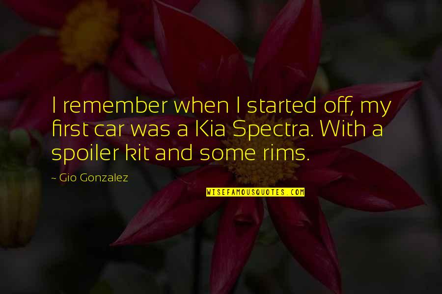 Street For Sherlock Quotes By Gio Gonzalez: I remember when I started off, my first