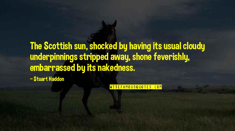 Street For Sherlock Quotes By Stuart Haddon: The Scottish sun, shocked by having its usual