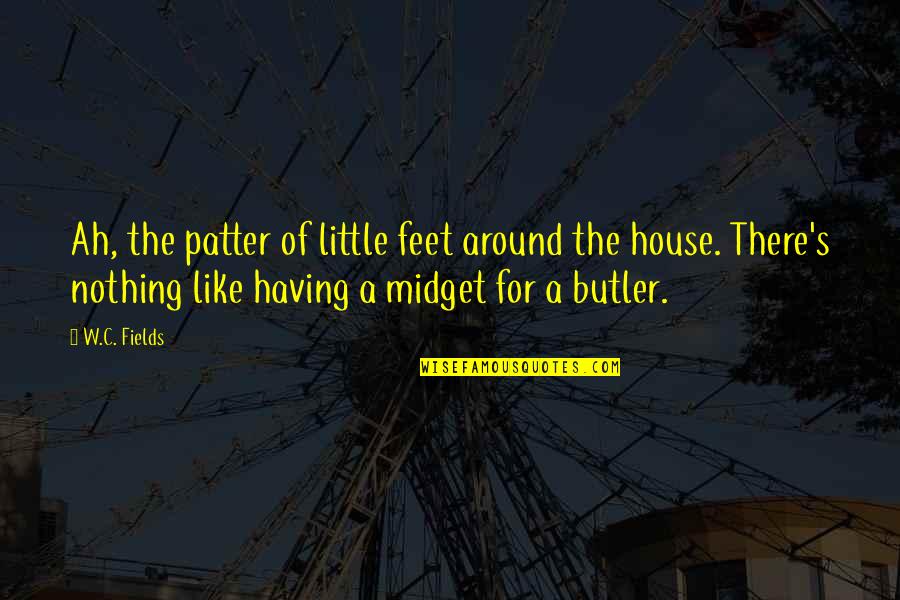 Strength After Losing A Child Quotes By W.C. Fields: Ah, the patter of little feet around the