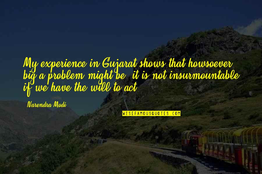 Strength In The Storm Quotes By Narendra Modi: My experience in Gujarat shows that howsoever big