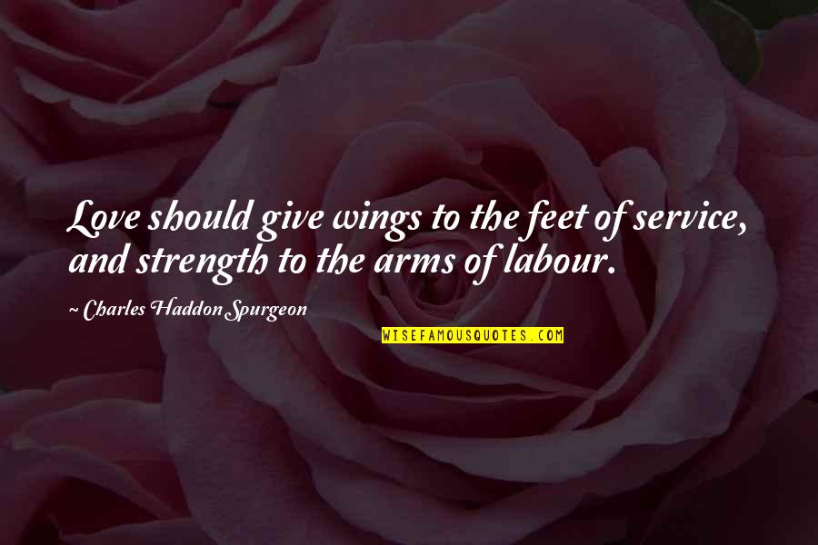 Strength Of Love Quotes By Charles Haddon Spurgeon: Love should give wings to the feet of