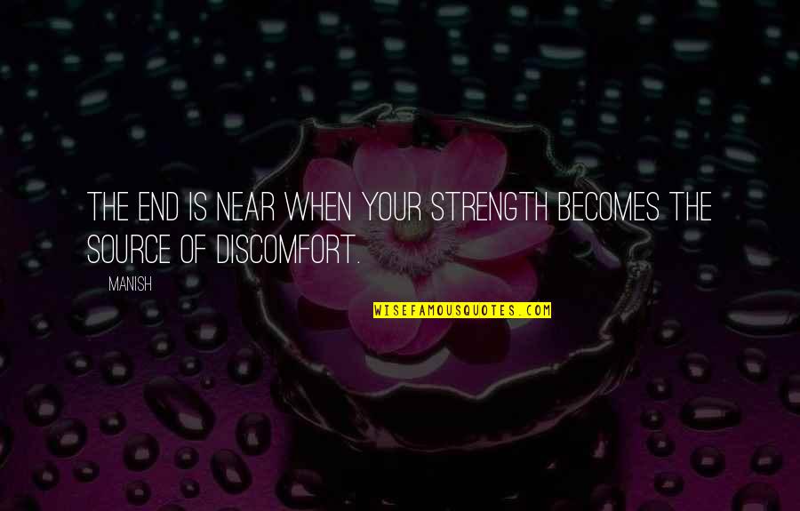 Strength Of Your Life Quotes By Manish: The end is near when your strength becomes