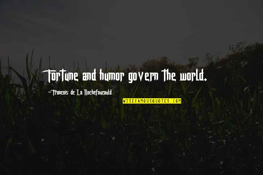 Stress And Burnout Quotes By Francois De La Rochefoucauld: Fortune and humor govern the world.