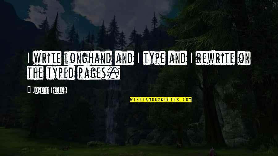 Stress Busters Quotes By Joseph Heller: I write longhand and I type and I