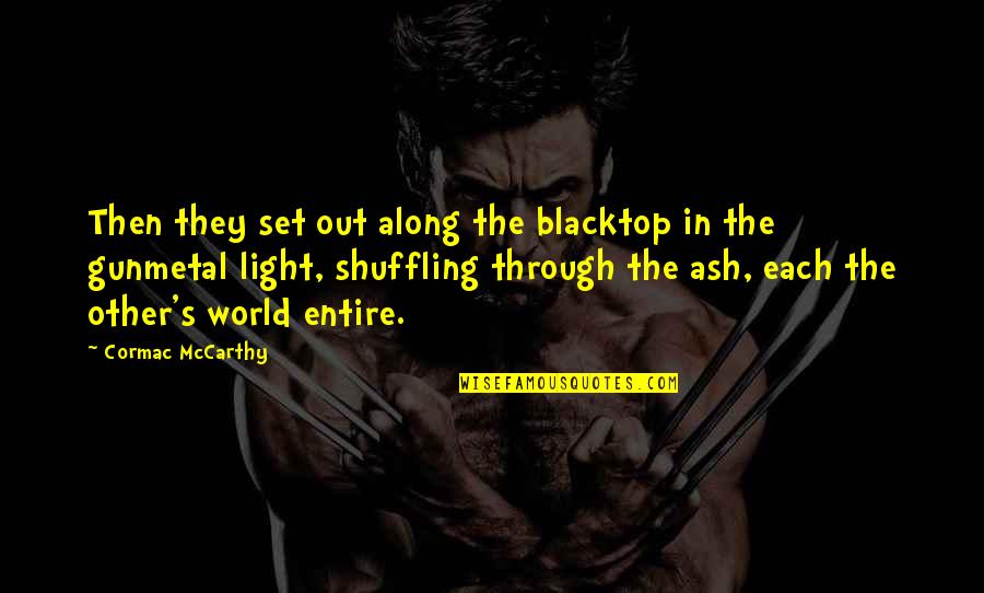 Stress Gym Quotes By Cormac McCarthy: Then they set out along the blacktop in