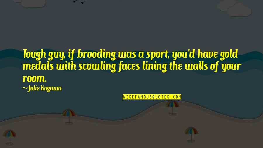 Streven Naar Quotes By Julie Kagawa: Tough guy, if brooding was a sport, you'd