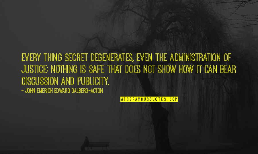 Stricklin Snively Quotes By John Emerich Edward Dalberg-Acton: Every thing secret degenerates, even the administration of