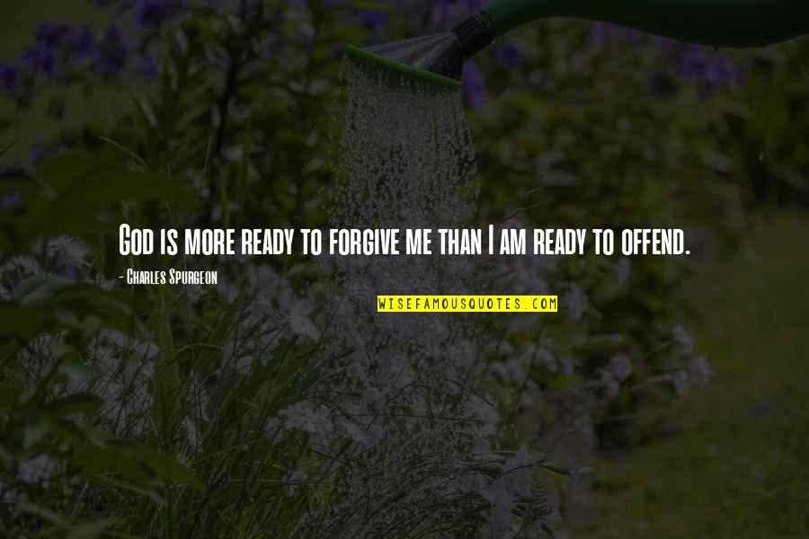 Stridex Reviews Quotes By Charles Spurgeon: God is more ready to forgive me than