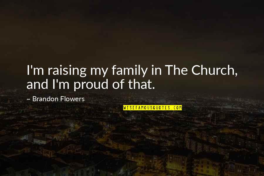 Striker Shotgun Quotes By Brandon Flowers: I'm raising my family in The Church, and