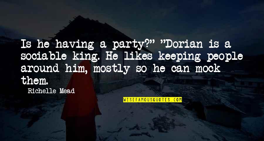 Stringanime Quotes By Richelle Mead: Is he having a party?" "Dorian is a