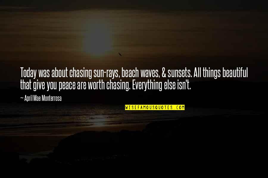 Strogoff De Carne Quotes By April Mae Monterrosa: Today was about chasing sun-rays, beach waves, &