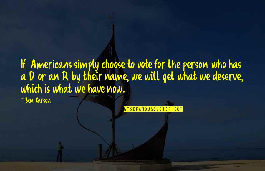 Strolls Hikes Quotes By Ben Carson: If Americans simply choose to vote for the