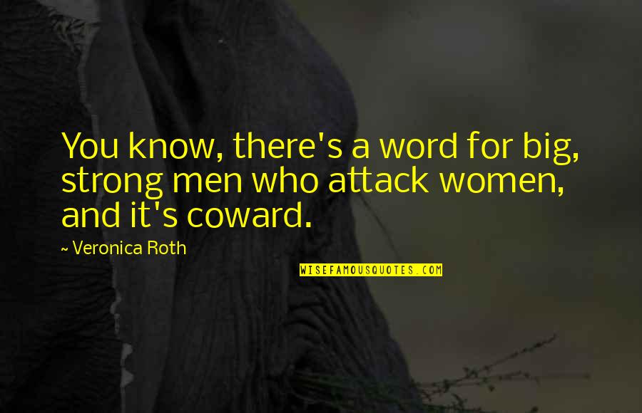 Strong Men Quotes By Veronica Roth: You know, there's a word for big, strong