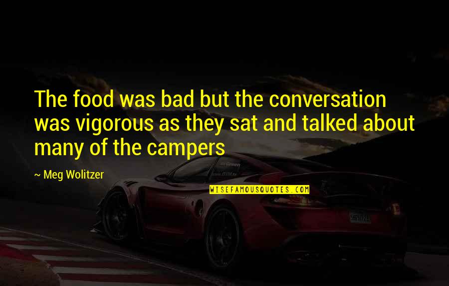 Strong Military Family Quotes By Meg Wolitzer: The food was bad but the conversation was