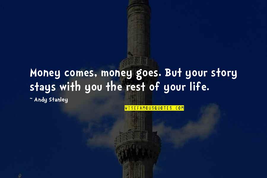 Strong Partnership Quotes By Andy Stanley: Money comes, money goes. But your story stays