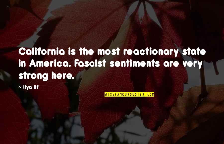 Strong Song Quotes By Ilya Ilf: California is the most reactionary state in America.