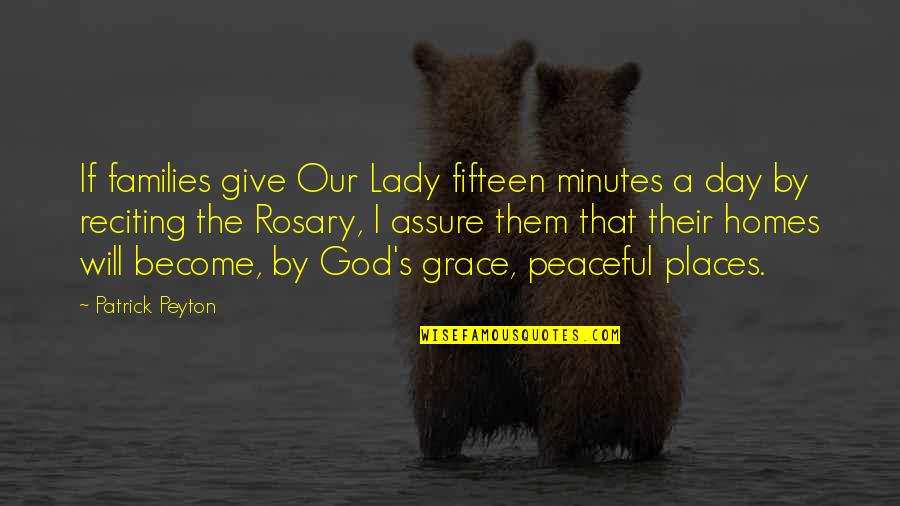 Strong Statement Quotes By Patrick Peyton: If families give Our Lady fifteen minutes a