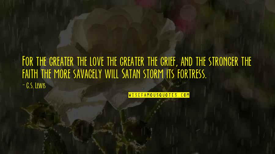 Stronger Love Quotes By C.S. Lewis: For the greater the love the greater the