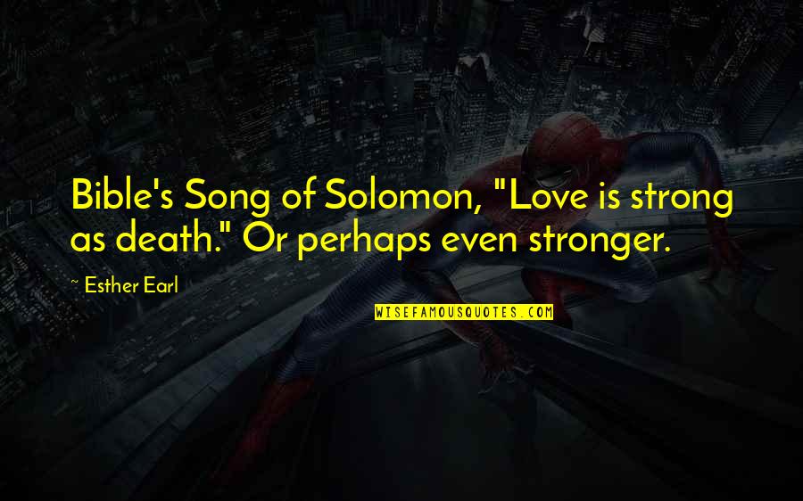 Stronger Love Quotes By Esther Earl: Bible's Song of Solomon, "Love is strong as