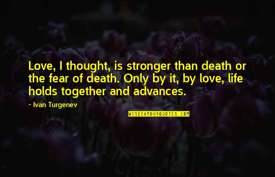 Stronger Together Quotes By Ivan Turgenev: Love, I thought, is stronger than death or