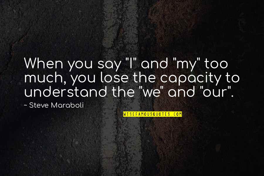 Strongest God Quotes By Steve Maraboli: When you say "I" and "my" too much,