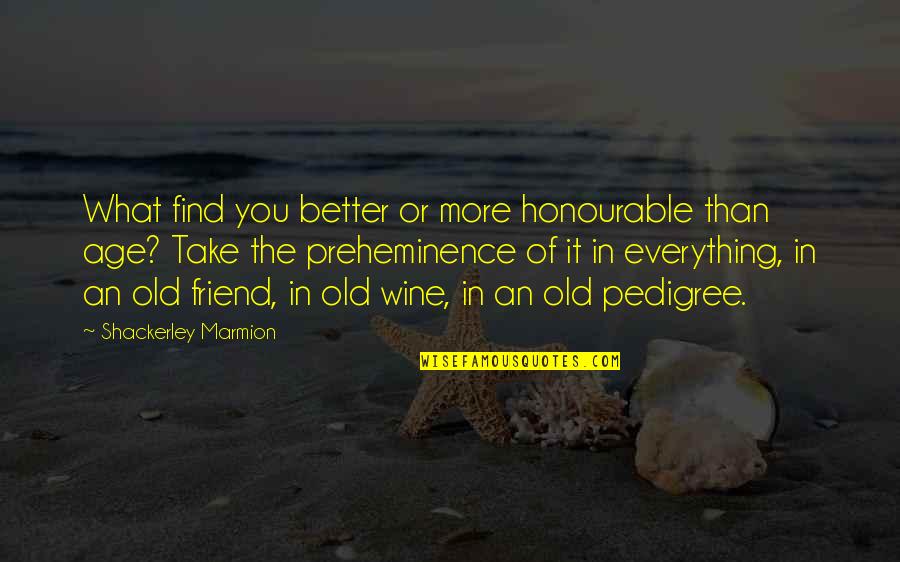 Strongholds Of Engedi Quotes By Shackerley Marmion: What find you better or more honourable than